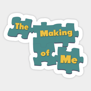 The Making of Me Sticker